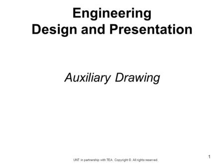 Engineering Design and Presentation Auxiliary Drawing 1 UNT in partnership with TEA. Copyright ©. All rights reserved.