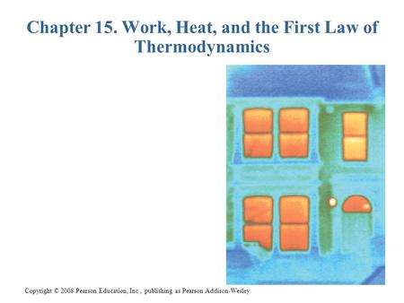 Chapter 15. Work, Heat, and the First Law of Thermodynamics