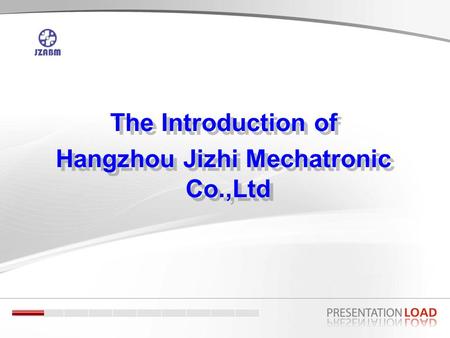 The Introduction of Hangzhou Jizhi Mechatronic Co.,Ltd The Introduction of Hangzhou Jizhi Mechatronic Co.,Ltd.