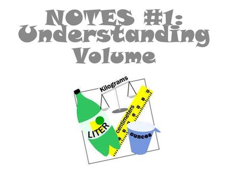 NOTES #1 : Understanding Volume. Set up your page for Cornell notes Notes #1- UNDERSTANDING VOLUME Draw a line Down the left Side of the page.