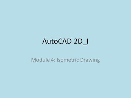 Module 4: Isometric Drawing