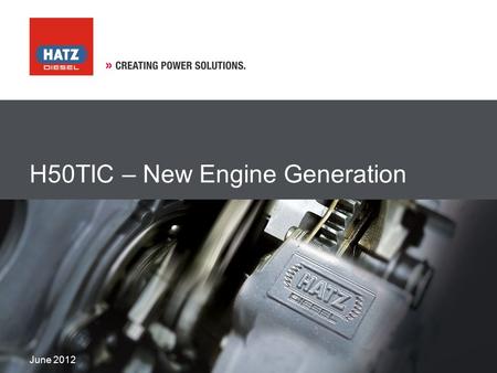 June 2012 H50TIC – New Engine Generation. Tier 4/Stage IIIb with DOC only June 2012H50TIC – New Engine Generation2 0.7 0.6 0.5 0.4 0.3 0.2 0.1 0 012345678910111213.