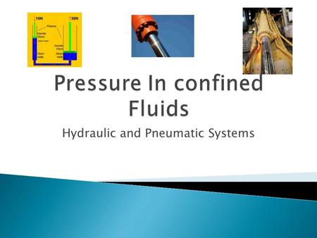 Hydraulic and Pneumatic Systems.  They are fluids in a closed system.  The fluid can move around with in the system but can not enter or leave the system.