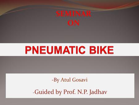 -By Atul Gosavi - Guided by Prof. N.P. Jadhav SEMINAR ON.