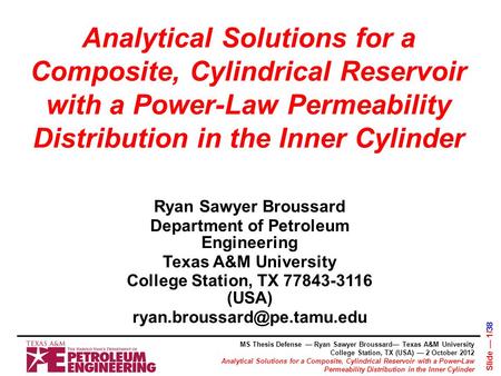 Analytical Solutions for a Composite, Cylindrical Reservoir with a Power-Law Permeability Distribution in the Inner Cylinder Ryan Sawyer Broussard Department.