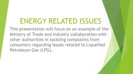 ENERGY RELATED ISSUES This presentation will focus on an example of the Ministry of Trade and Industry collaboration with other authorities in tackling.