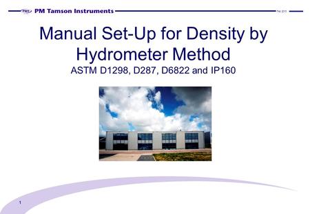 Manual Set-Up for Density by Hydrometer Method ASTM D1298, D287, D6822 and IP160 Feb 2013 1.