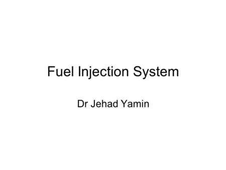 Fuel Injection System Dr Jehad Yamin.