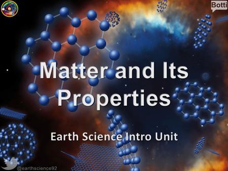 @earthscience92. What is Matter? Matter – Anything that has mass and takes up space. – Makes up most materials. – Can you think of something that is not.