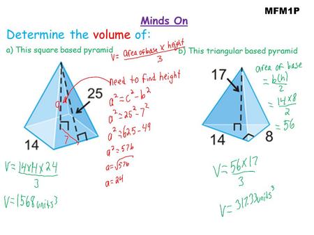MFM1P Minds On Determine the volume of: a) This square based pyramid b) This triangular based pyramid.