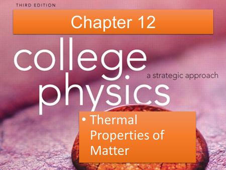 Chapter 12 Thermal Properties of Matter.