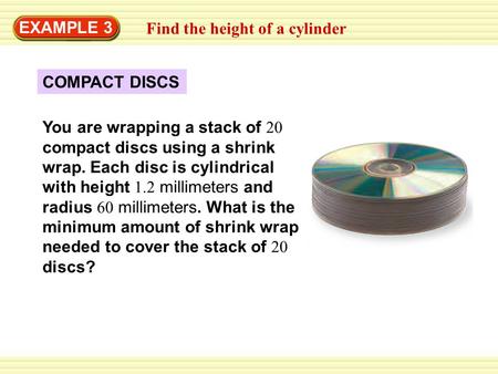 EXAMPLE 3 Find the height of a cylinder COMPACT DISCS