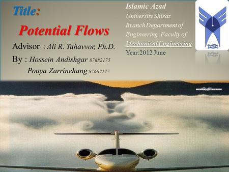 Potential Flows Title: Advisor : Ali R. Tahavvor, Ph.D.