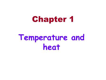 Chapter 1 Temperature and heat.