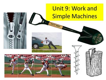 Unit 9: Work and Simple Machines