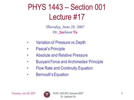 Thursday, June 28, 2007PHYS 1443-001, Summer 2007 Dr. Jaehoon Yu 1 PHYS 1443 – Section 001 Lecture #17 Thursday, June 28, 2007 Dr. Jaehoon Yu Variation.