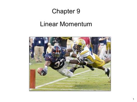 Chapter 9 Linear Momentum.