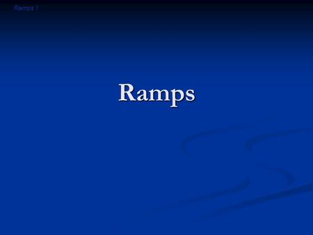 Ramps 1 Ramps. Ramps 2 Introductory Question Can a ball ever push downward on a table with a force greater than the ball’s weight? Can a ball ever push.