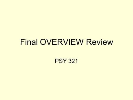 Final OVERVIEW Review PSY 321. Major Lessons & Practical Issues of Social Psychology (not to be covered on exam)