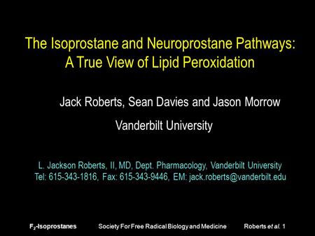 F 2 -Isoprostanes Society For Free Radical Biology and Medicine Roberts et al. 1 The Isoprostane and Neuroprostane Pathways: A True View of Lipid Peroxidation.