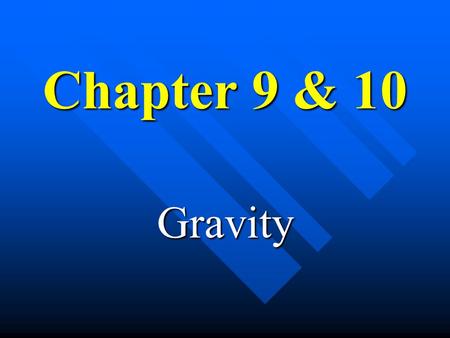 Chapter 9 & 10 Gravity Pythagoras (550 BC) n Claimed that natural phenomena could be described by mathematics.