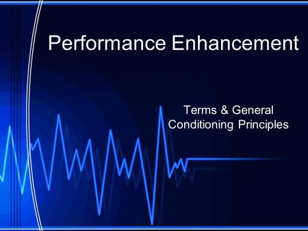 Performance Enhancement Terms & General Conditioning Principles.