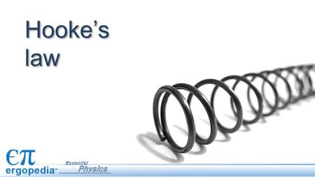 Hooke’s law This lesson introduces forces from springs and Hooke's law: F = −kx. The presentation begins by describing types of springs and distinguishing.