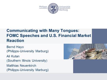 Communicating with Many Tongues: FOMC Speeches and U.S. Financial Market Reaction Bernd Hayo (Philipps-University Marburg) Ali Kutan (Southern Illinois.