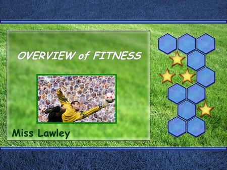 OVERVIEW of FITNESS Miss Lawley. Health-Related Fitness Components  1.Body Composition  2.Cardiovascular Fitness  3.Flexibility  4.Muscular Endurance.
