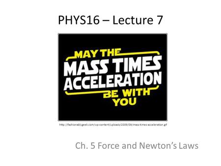 PHYS16 – Lecture 7 Ch. 5 Force and Newton’s Laws