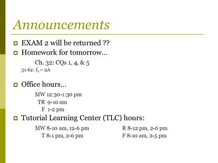 Announcements EXAM 2 will be returned ?? Homework for tomorrow…