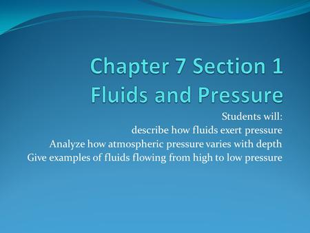 Chapter 7 Section 1 Fluids and Pressure