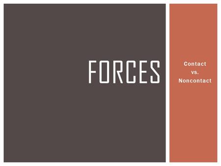 Forces Contact vs. Noncontact.