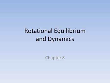 Rotational Equilibrium and Dynamics