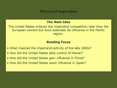 The Main Idea The United States entered the imperialist competition later than the European powers but soon extended its influence in the Pacific region.