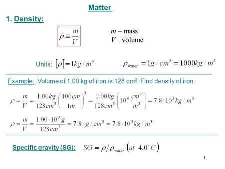 Matter 1. Density: m – mass V – volume Units: