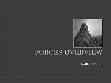 KARL PHYSICS FORCES OVERVIEW. FORCES are any push or pull. Forces accelerate objects.