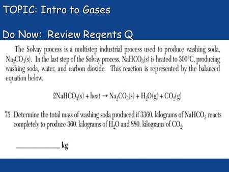 TOPIC: Intro to Gases Do Now: Review Regents Q. What do you know about gases? He (g)