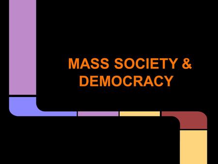 MASS SOCIETY & DEMOCRACY. SECTION 1 The Growth of Industrial Prosperity.