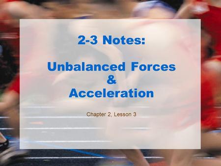 2-3 Notes: Unbalanced Forces & Acceleration