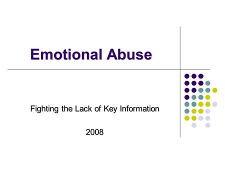 Emotional Abuse Fighting the Lack of Key Information 2008.