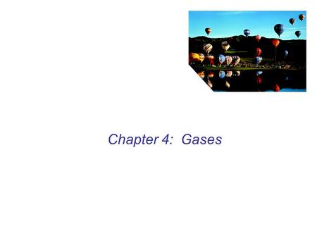 Chapter 4: Gases. Pressure and Temperature macroscopic – large when compared to the molecular scale macroscopic properties – relatively small set of quantities.