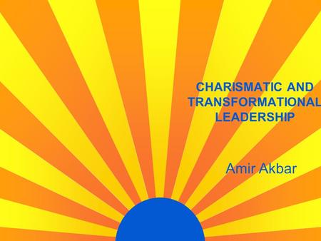 CHARISMATIC AND TRANSFORMATIONAL LEADERSHIP