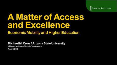 Source: International Monetary Fund. A Matter of Access and Excellence Economic Mobility and Higher Education Michael M. Crow / Arizona State University.
