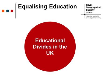 Equalising Education Educational Divides in the UK.