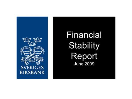 Financial Stability Report June 2009. Increased loan losses are the greatest risk Swedish banks can cope with increased loan losses and are well-capitalised.