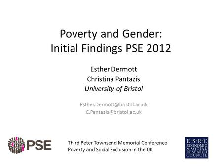 Poverty and Gender: Initial Findings PSE 2012 Esther Dermott Christina Pantazis University of Bristol