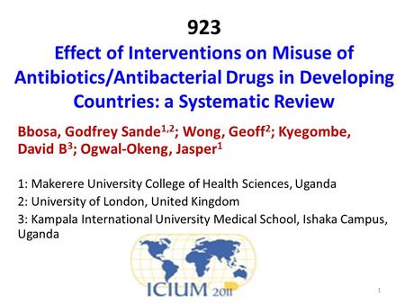 923 Effect of Interventions on Misuse of Antibiotics/Antibacterial Drugs in Developing Countries: a Systematic Review Bbosa, Godfrey Sande 1,2 ; Wong,
