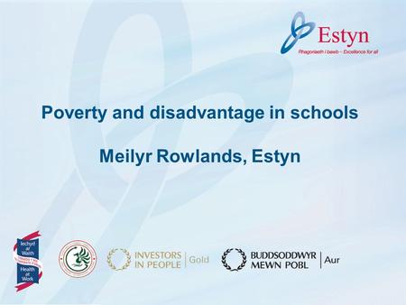 Poverty and disadvantage in schools Meilyr Rowlands, Estyn.