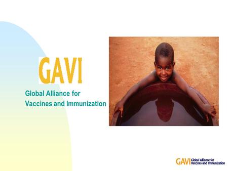 Global Alliance for Vaccines and Immunization. WHAT IS GAVI ?
